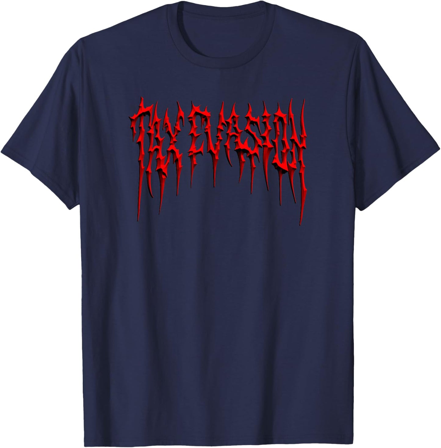TAX EVASION Funny Heavy Metal Death Metal I Commit Tax Fraud T-Shirt - T-Shirt | Navy