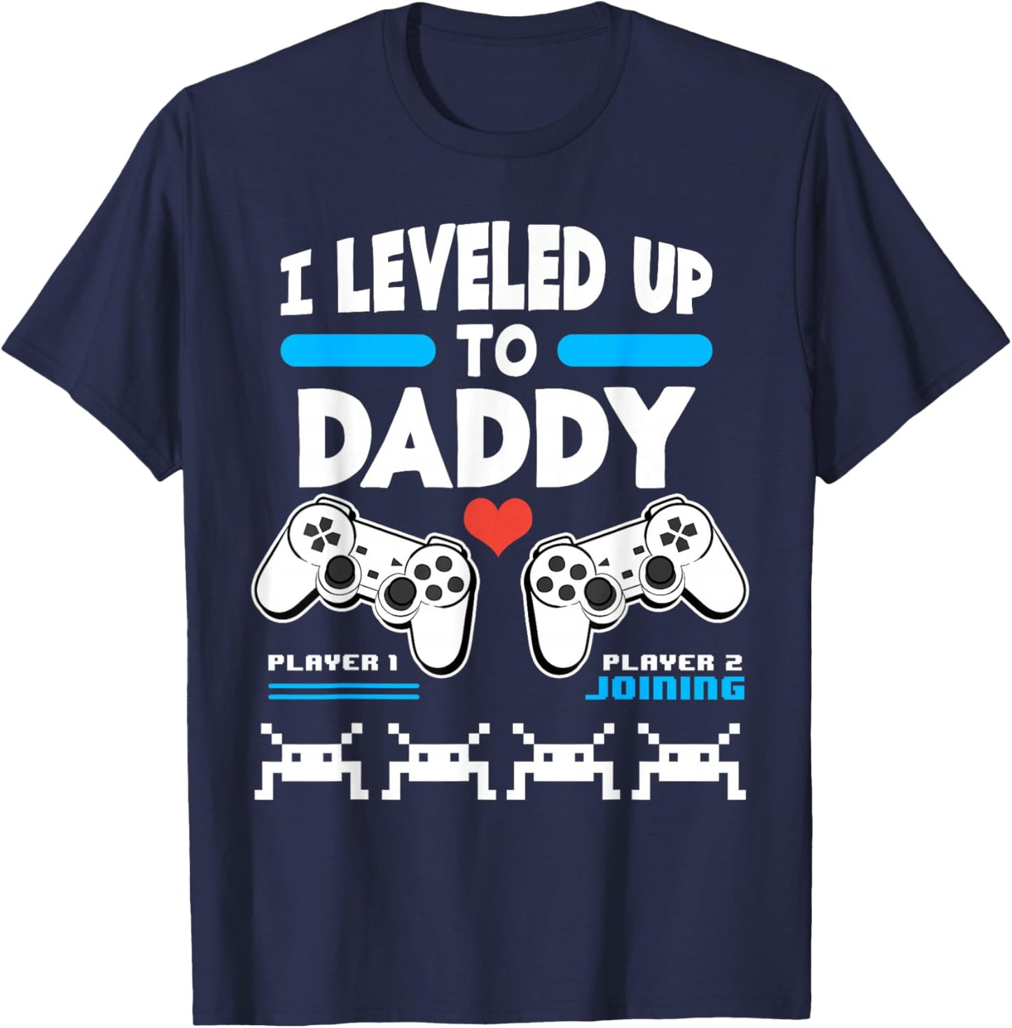 I Leveled Up To Daddy Gamer Player 1 Player 2 Joining Gaming T-Shirt - T-Shirt | Navy