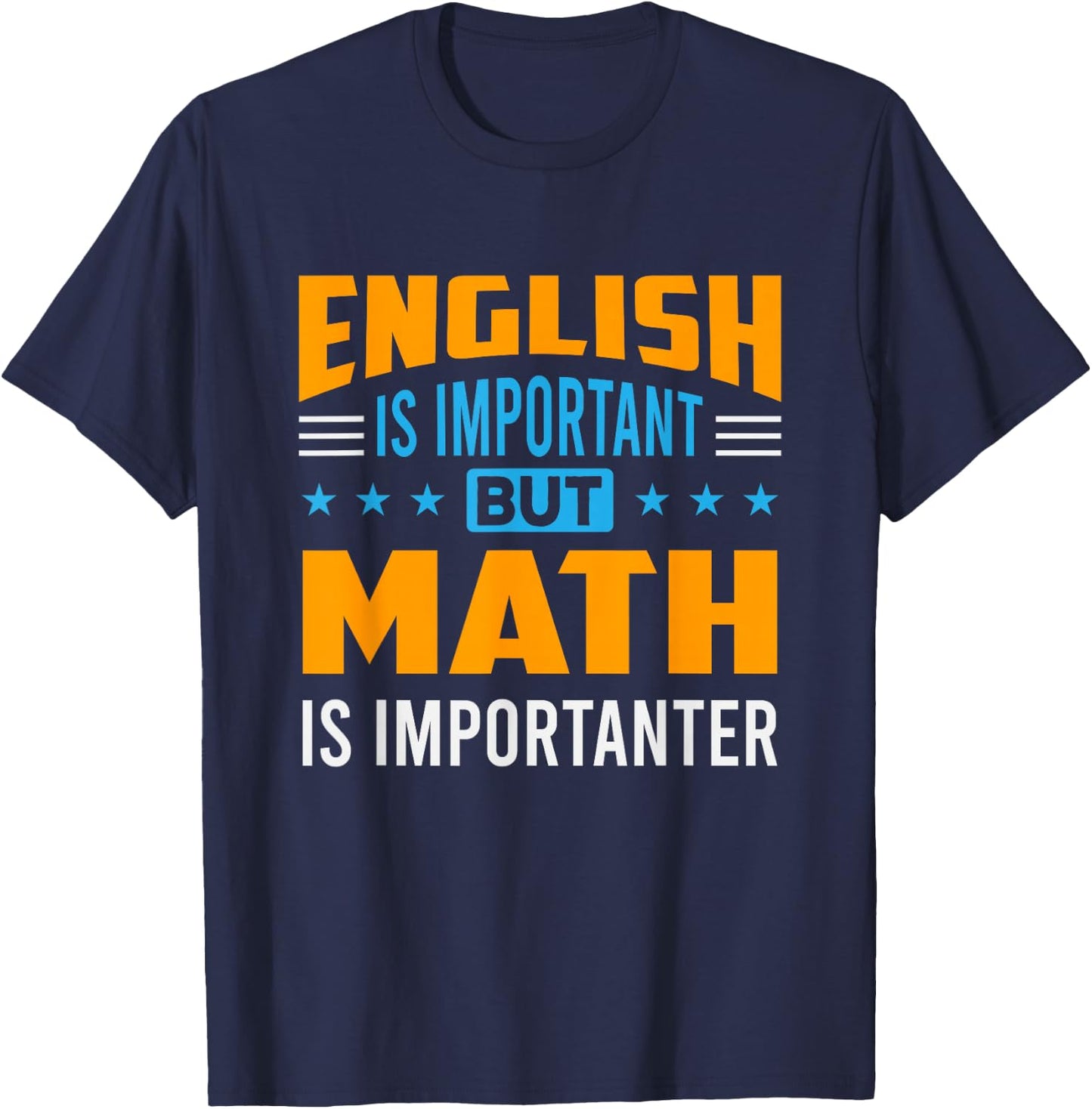 English is important but mathematics is important math T-Shirt - T-Shirt | Navy