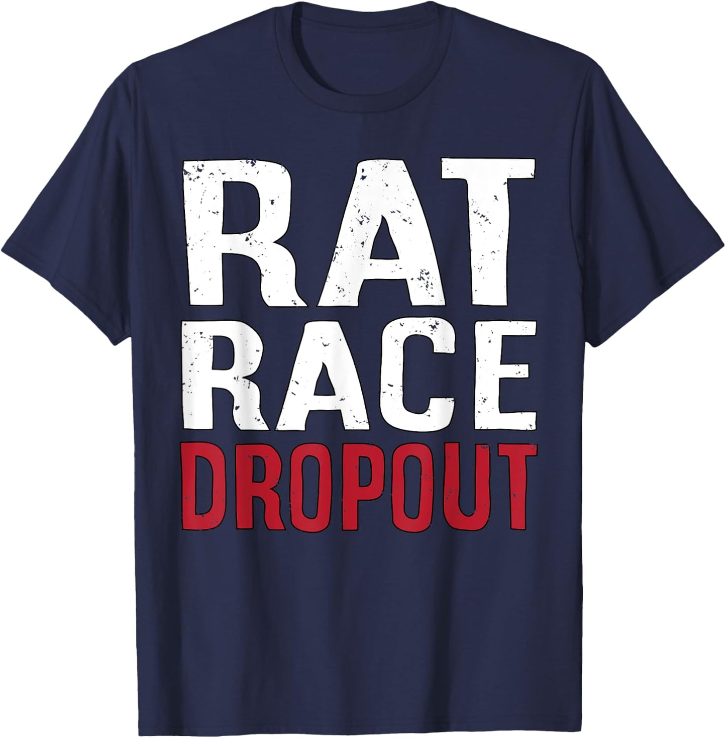 Rat Race Dropout Motivation Men T-Shirt - T-Shirt | Navy