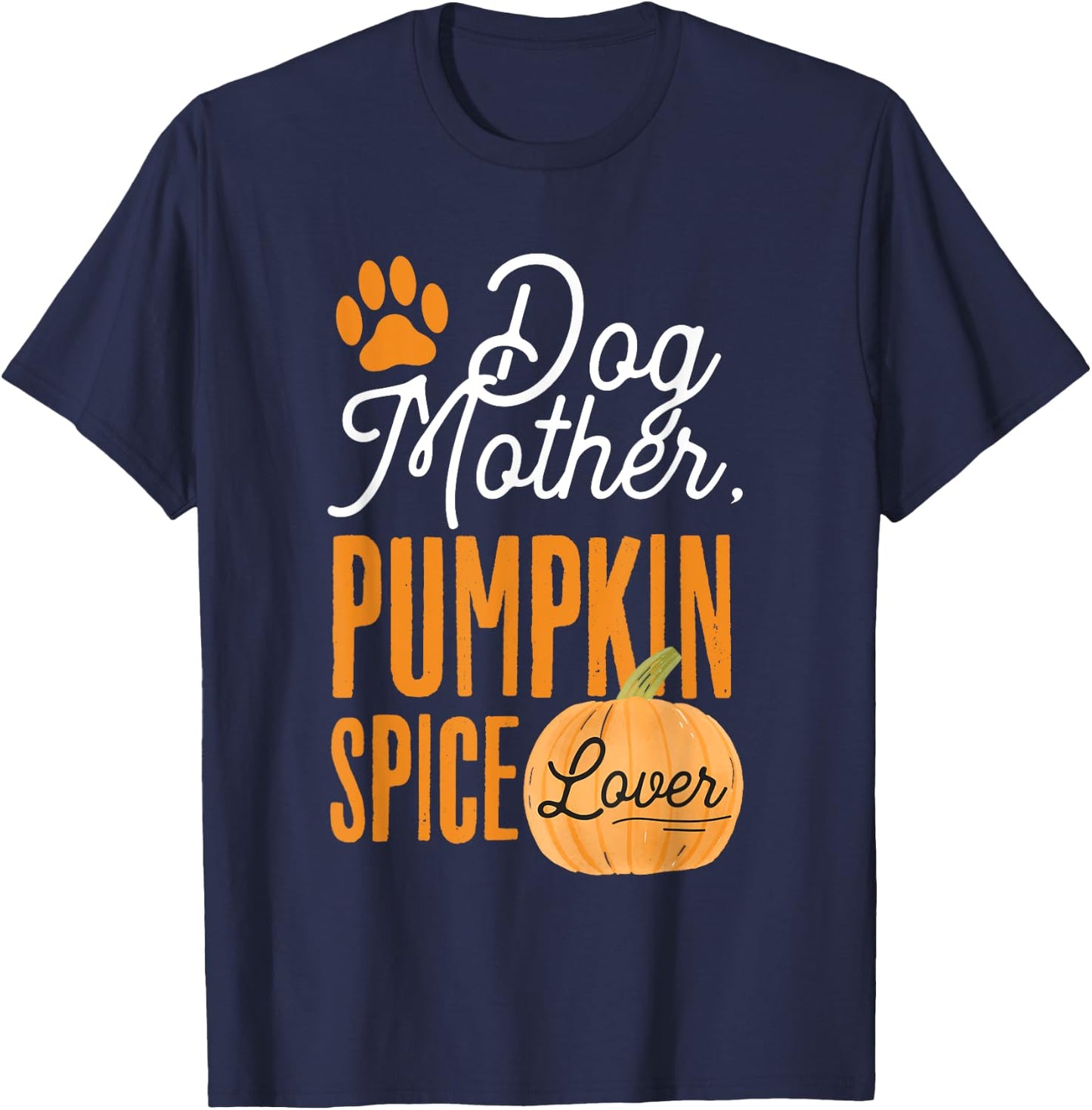 Dog Mother Pumpkin Spice Lover Cute Fall Mom Girls T-Shirt - T-Shirt | Navy