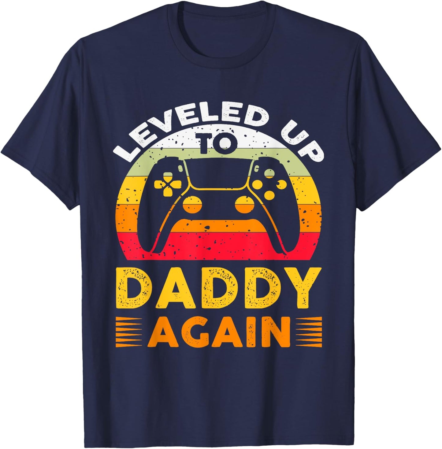 I Leveled Up to Daddy Again I'm Going to Be A Daddy Again T-Shirt - T-Shirt | Navy