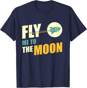 Fly Me To The Moon Great Gift T-Shirt - T-Shirt | Navy