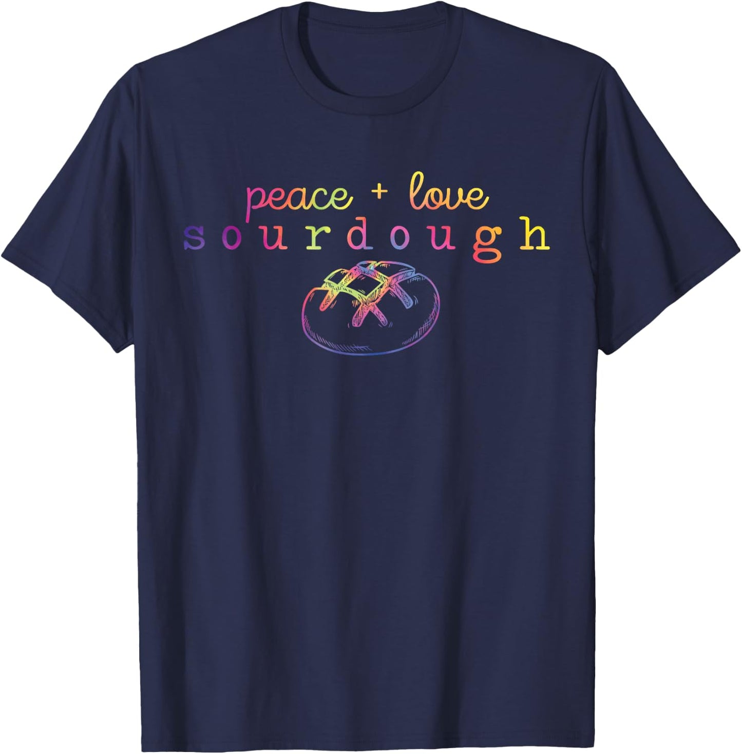 Peace + Love Sourdough Funny Sourdough Bread Lover T-Shirt - T-Shirt | Navy