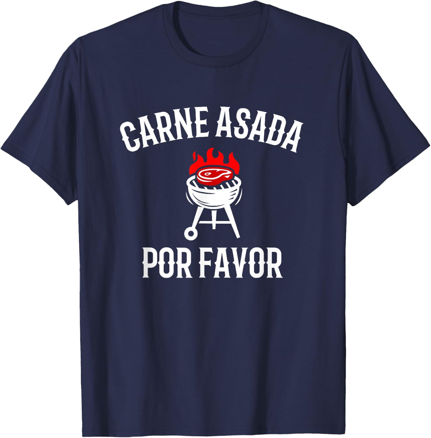 Carne Asada Por Favor, Bbq Grilling Carne Asada T-Shirt - T-Shirt | Navy