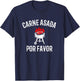 Carne Asada Por Favor, Bbq Grilling Carne Asada T-Shirt - T-Shirt | Navy