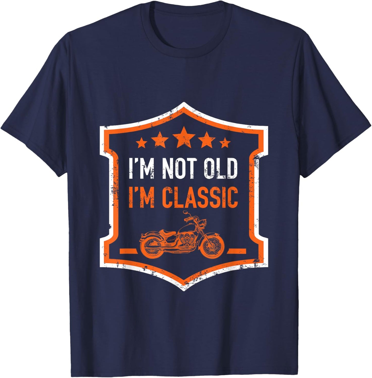 Im Not Old Im Classic Funny Biker Birthday Motorcycle Gift T-Shirt - T-Shirt | Navy