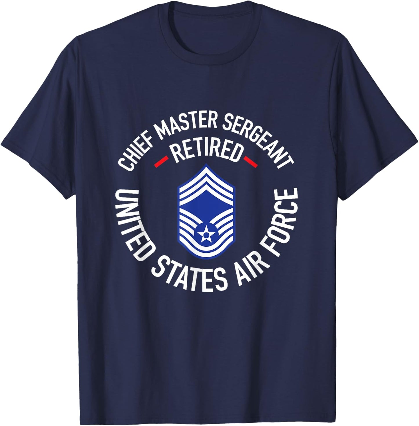 Chief Master Sergeant Retired Air Force Retirement Shirt T-Shirt - T-Shirt | Navy