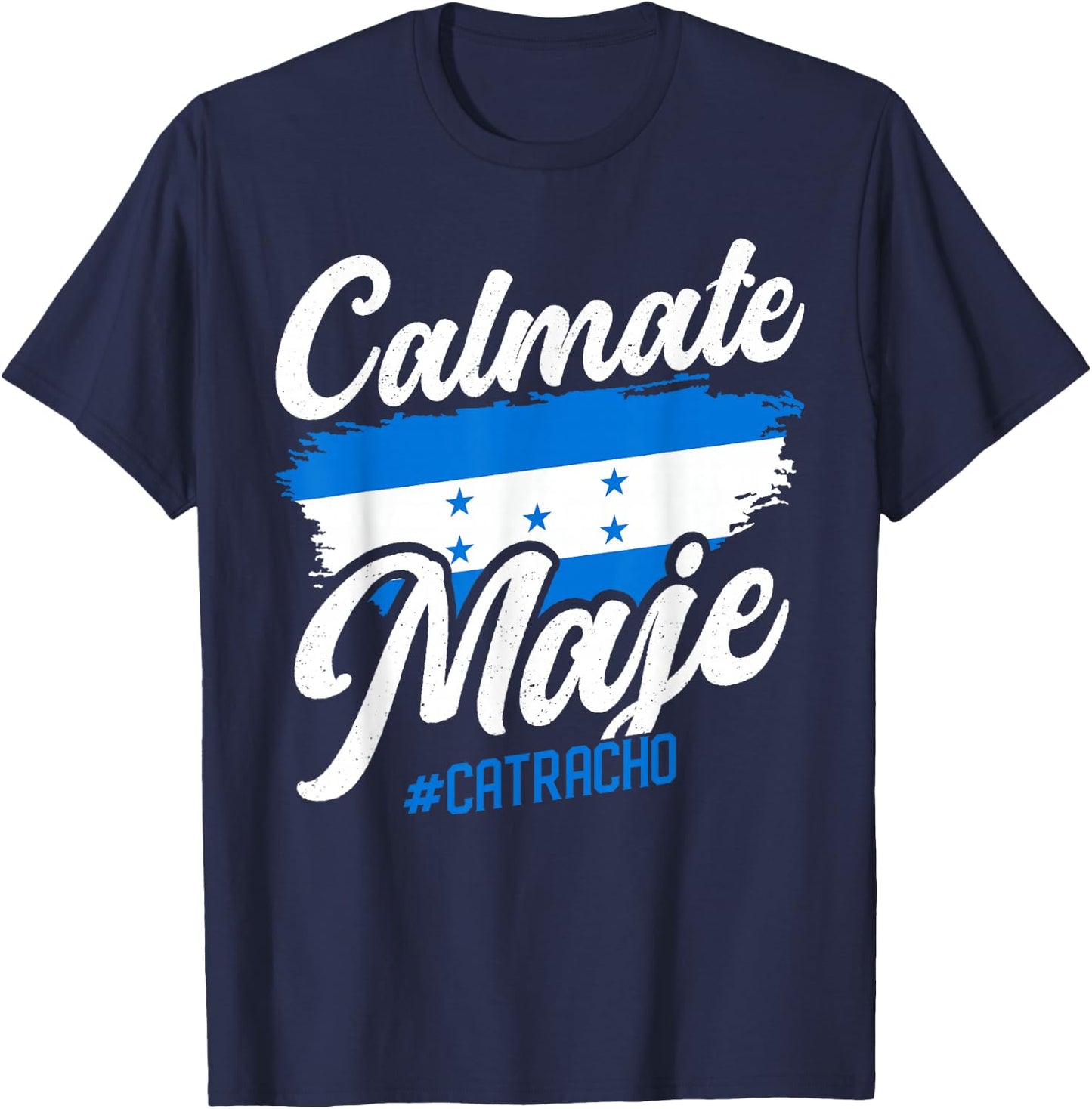Baleada Honduran Honduran Honduran Flag Catracho Calmate Maje T-Shirt - T-Shirt | Navy