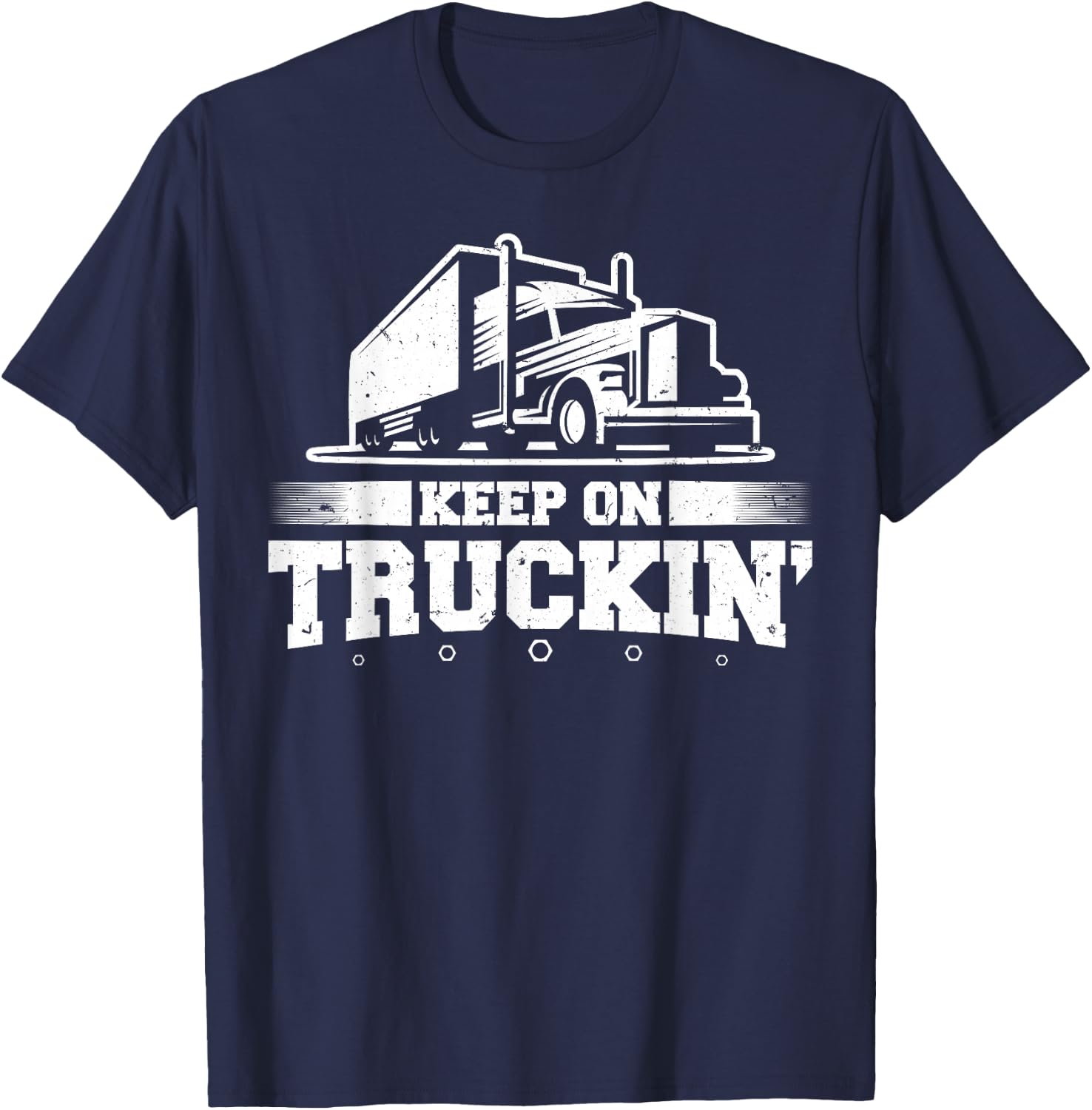 Trucker Truck Driver Keep On Truckin 18 Wheeler T-Shirt - T-Shirt | Navy