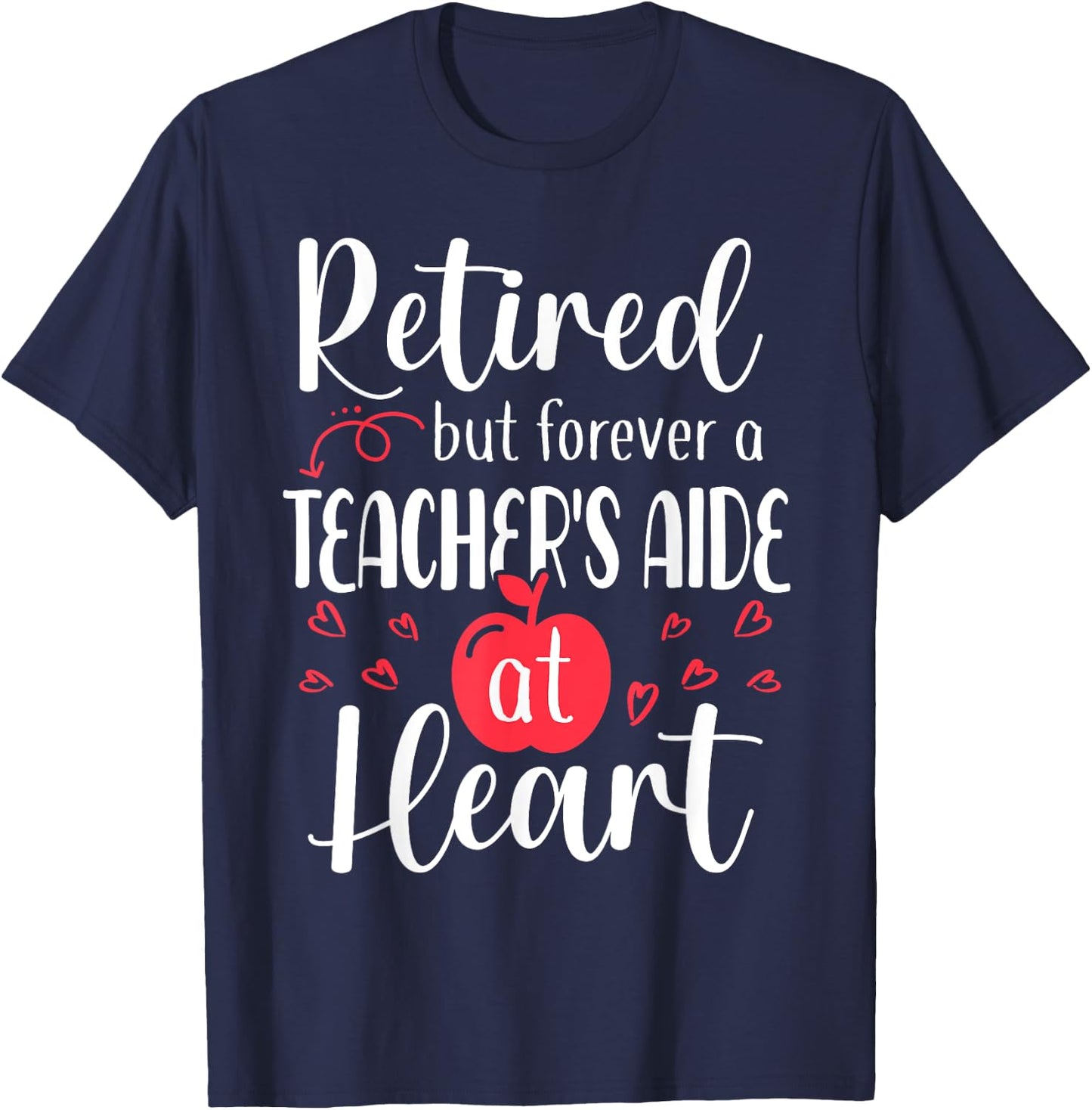 Retired Teacher's Aide Retirement Gifts for Teacher's Aide T-Shirt - T-Shirt | Navy