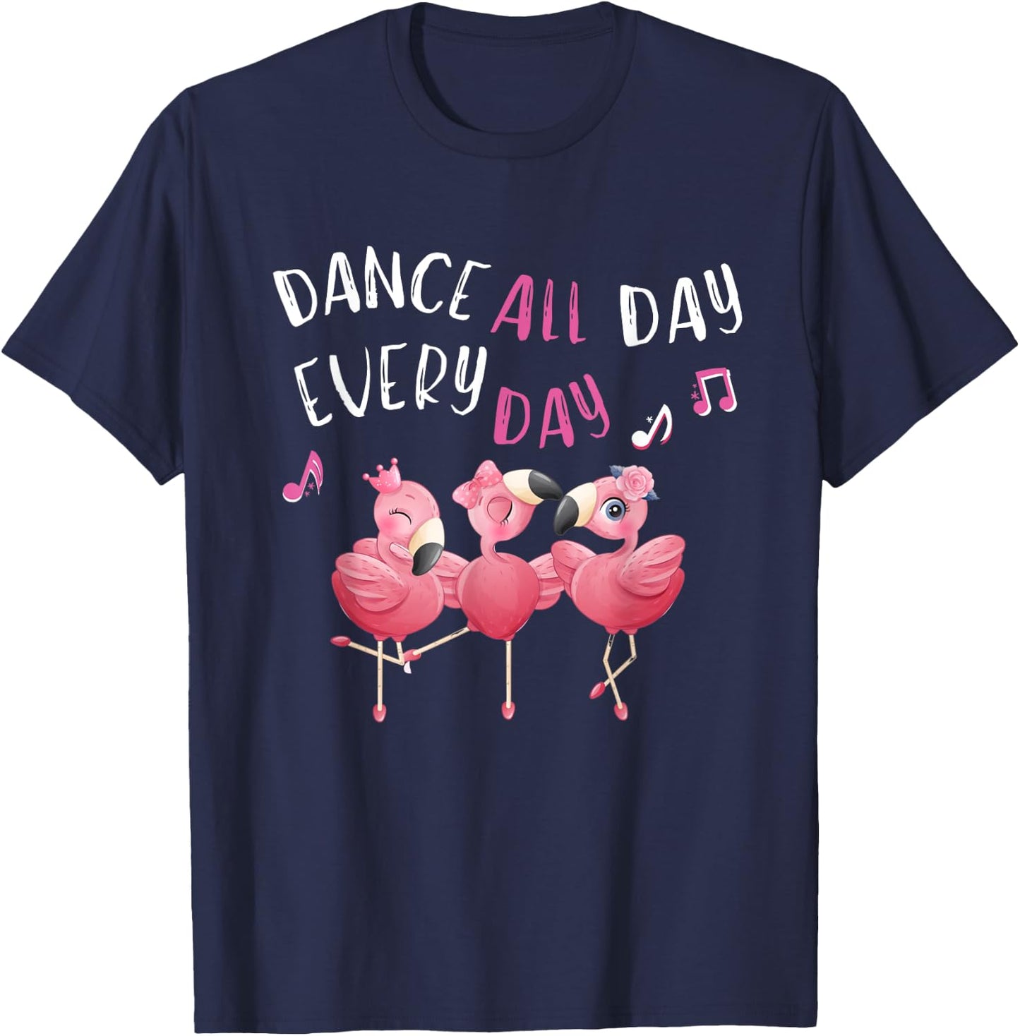 Dance all Day Every Day Pink Flamingo Ballet Dancer Quote T-Shirt - T-Shirt | Navy