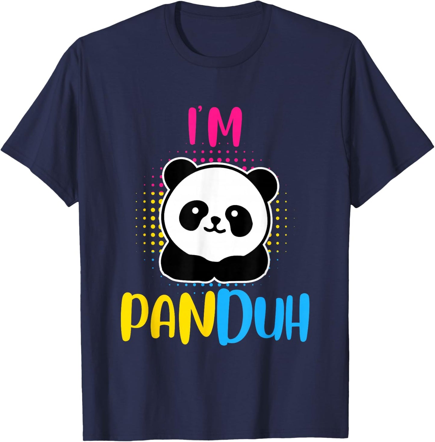 Pansexuality Saying I'm Panduh Panda Pansexual Slogan T-Shirt - T-Shirt | Navy