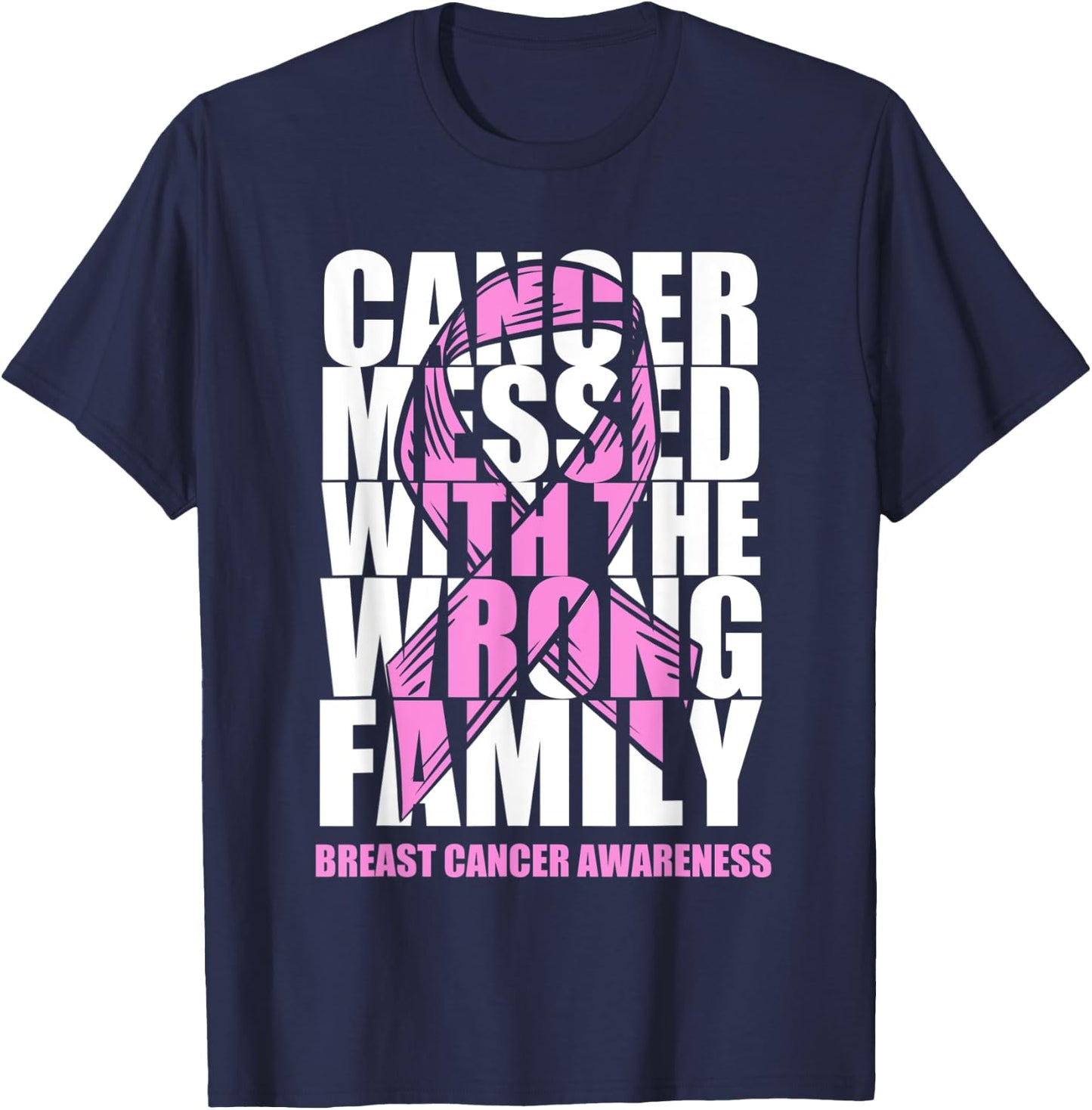 Breast Cancer Messed With The Wrong Family Pink Ribbon Gift T-Shirt - T-Shirt | Navy