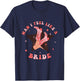 Man I Feel Like A Bride Cowgirl Bachelorette Party Western T-Shirt - T-Shirt | Navy