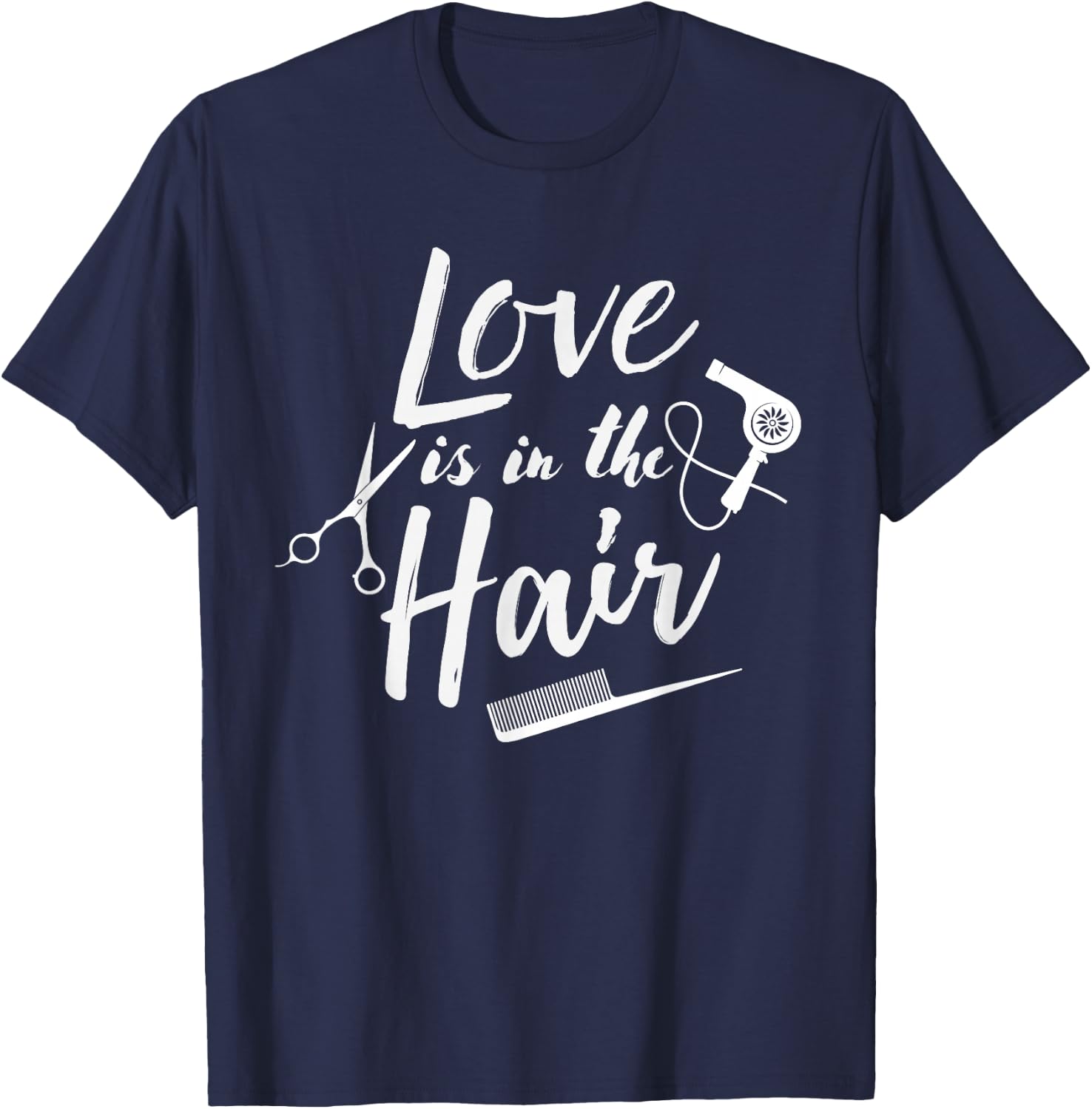 Love is in the Hair - Hairstylist, Hairdresser, Beautician T-Shirt - T-Shirt | Navy