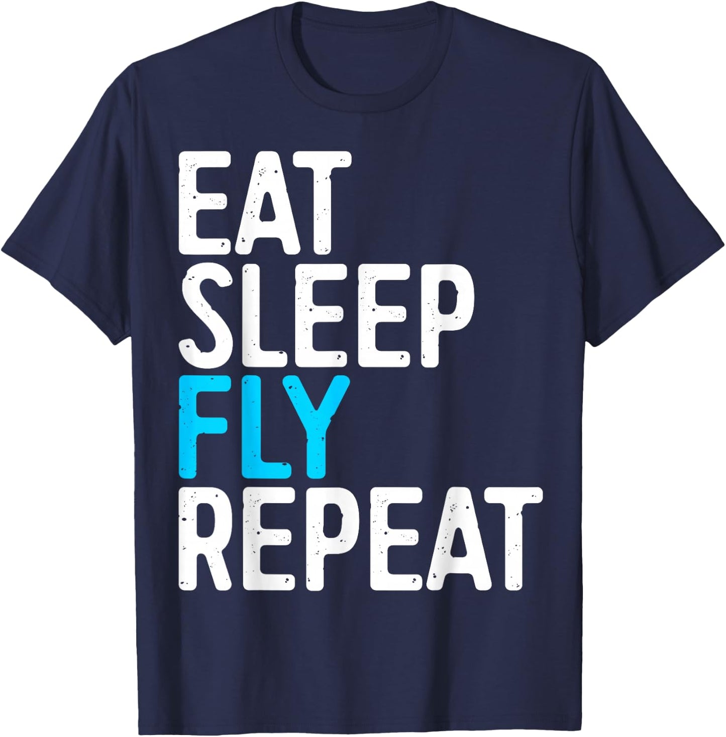 Eat Sleep Fly Repeat Shirt Men Women Kids Aviation Lover T-Shirt - T-Shirt | Navy
