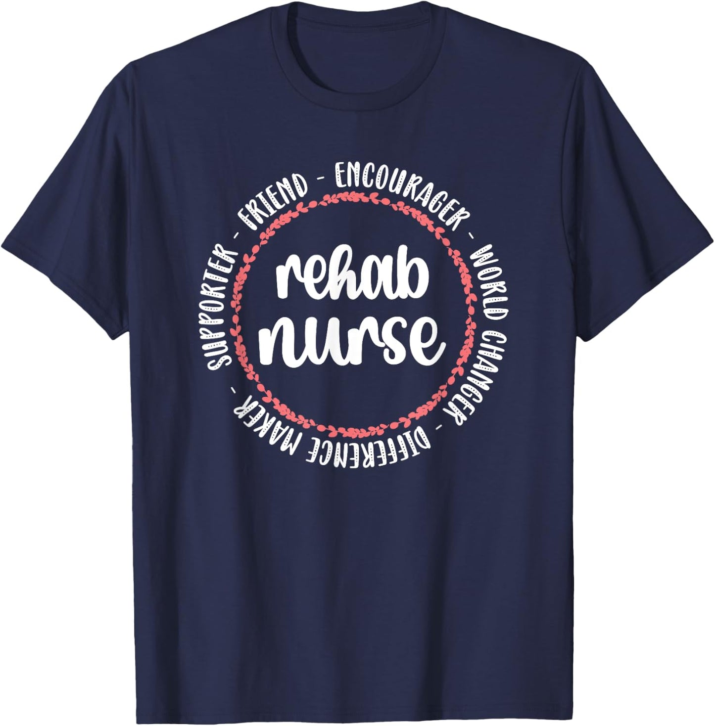 Rehab Nurse World Changer RN Rehabilitation Nursing T-Shirt - T-Shirt | Navy