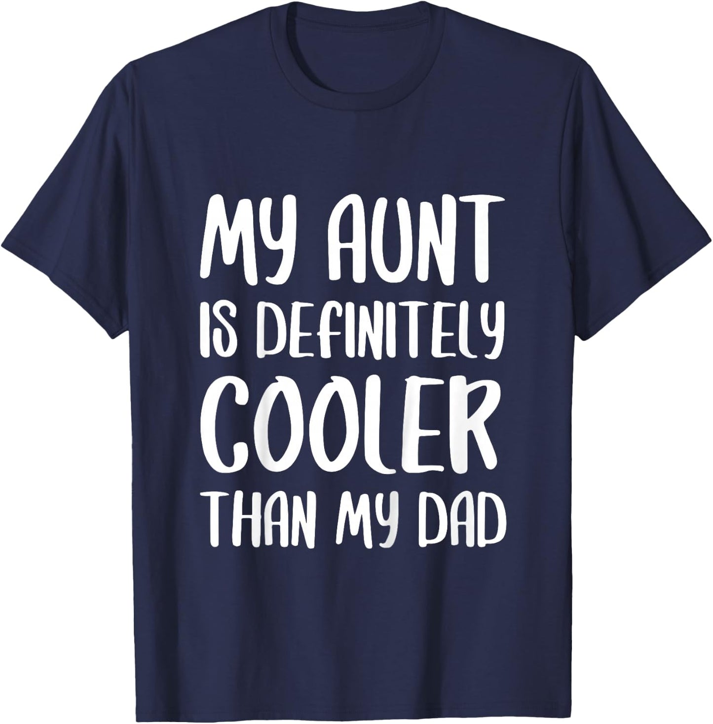 My Aunt Is Definitely Cooler Than My Dad Shirt Mothers Day T-Shirt - T-Shirt | Navy