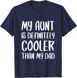 My Aunt Is Definitely Cooler Than My Dad Shirt Mothers Day T-Shirt - T-Shirt | Navy