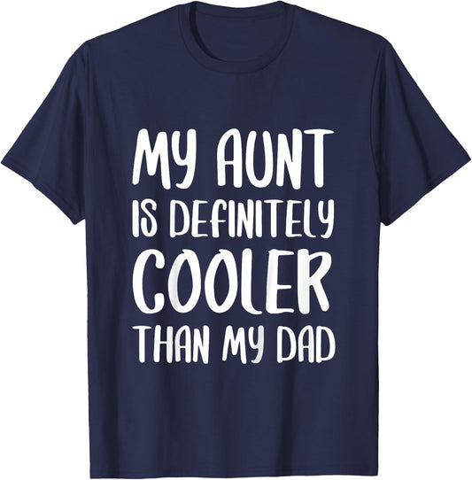 My Aunt Is Definitely Cooler Than My Dad Shirt Mothers Day T-Shirt - T-Shirt | Navy