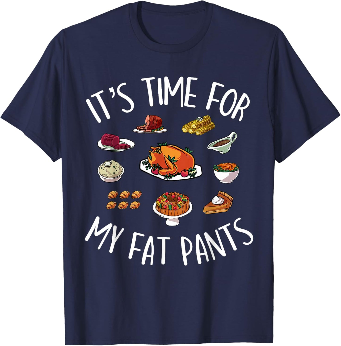 Funny Thanksgiving Meal Outfit - Get Your Fat Pants Ready T-Shirt - T-Shirt | Navy