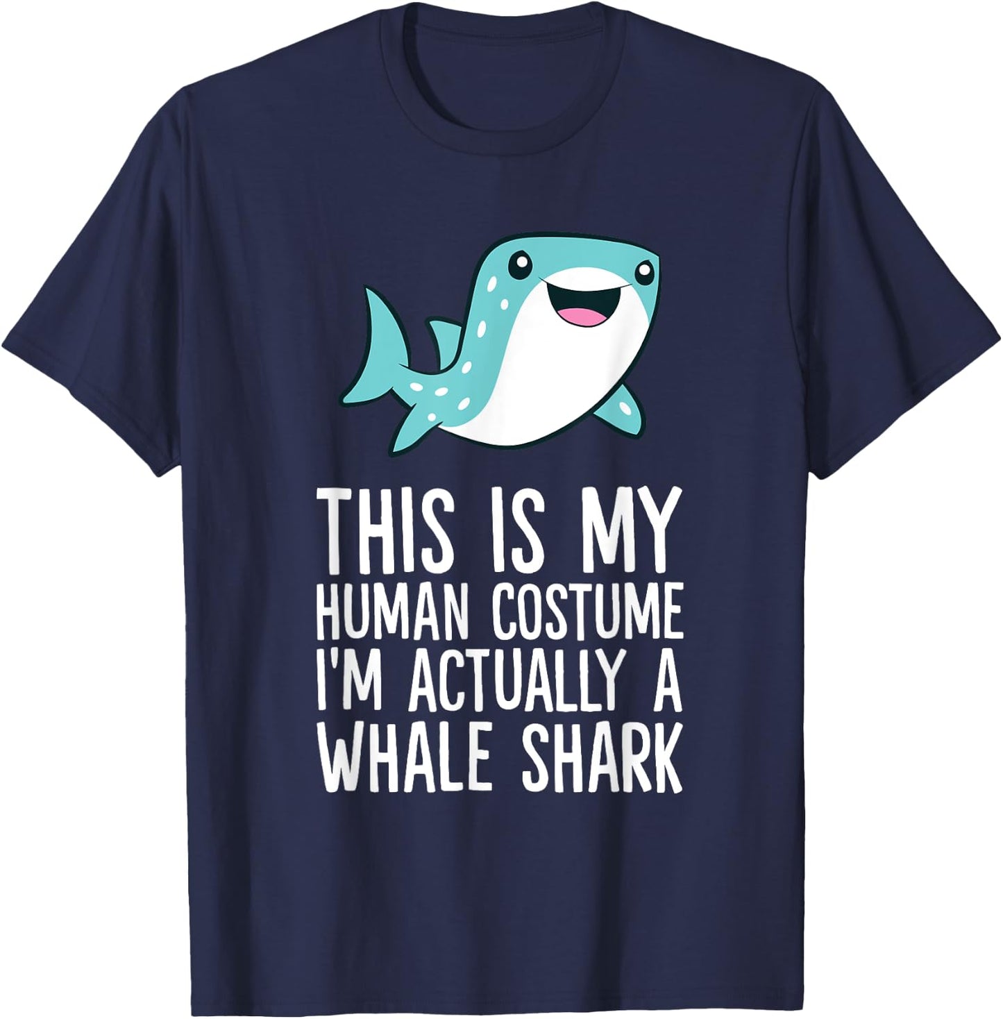 This Is My Human Costume I'm Actually A Whale Shark T-Shirt - T-Shirt | Navy
