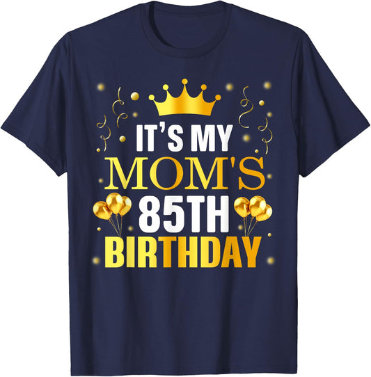 It's My Mom's 85th Birthday Happy Birthday 85 Years Old T-Shirt - T-Shirt | Navy