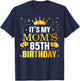 It's My Mom's 85th Birthday Happy Birthday 85 Years Old T-Shirt - T-Shirt | Navy