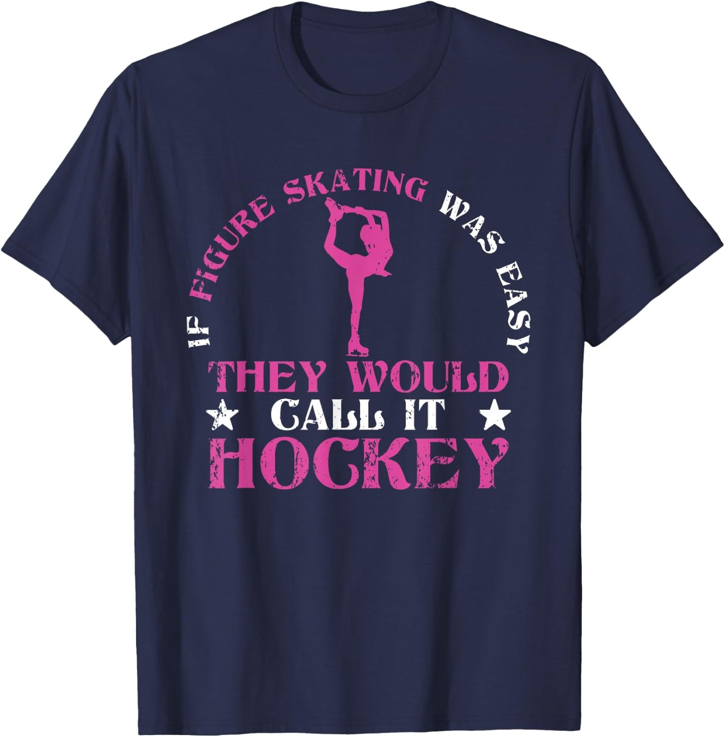 If Figure Skating Was Easy They Would Call It Hockey Skaters T-Shirt - T-Shirt | Navy