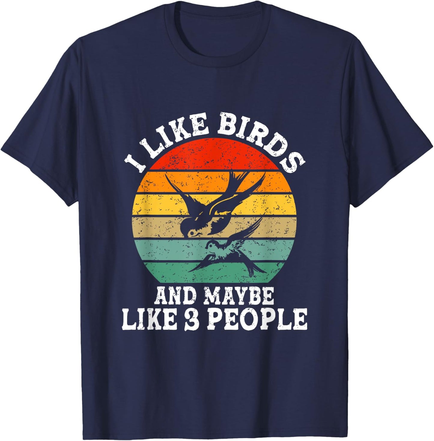 I Like Birds And Maybe 3 People Funny Retro T-Shirt - T-Shirt | Navy