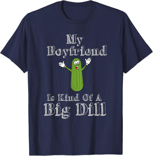 Funny My Boyfriend Is Kind Of A Big Dill Pickles T-Shirt - T-Shirt | Navy