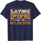 Laying Pipe Day and Night Plumber Plumbing T-Shirt - T-Shirt | Navy