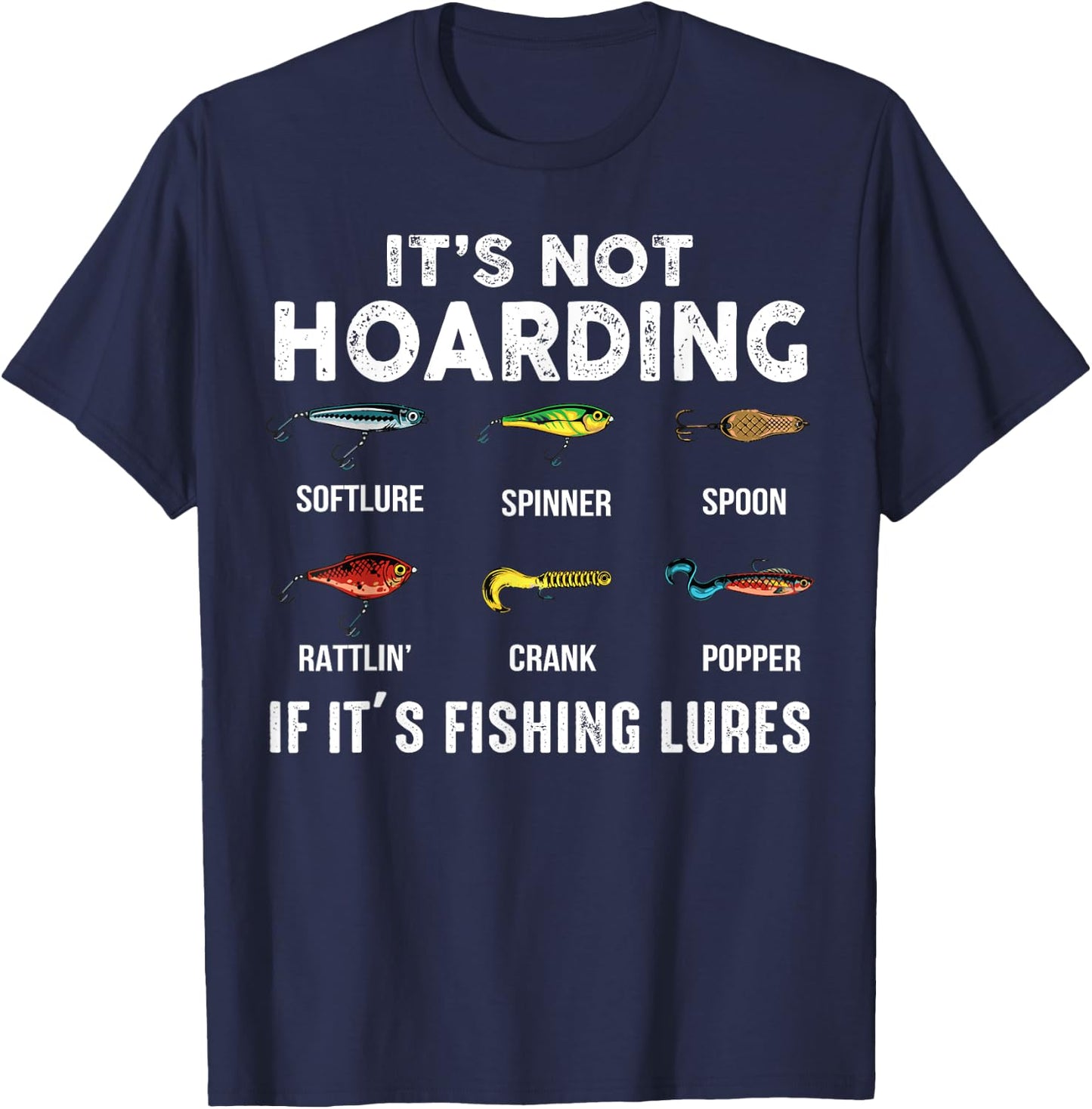 Not Hoarding If It's Fishing Lures Fisherman Father's Day T-Shirt - T-Shirt | Navy
