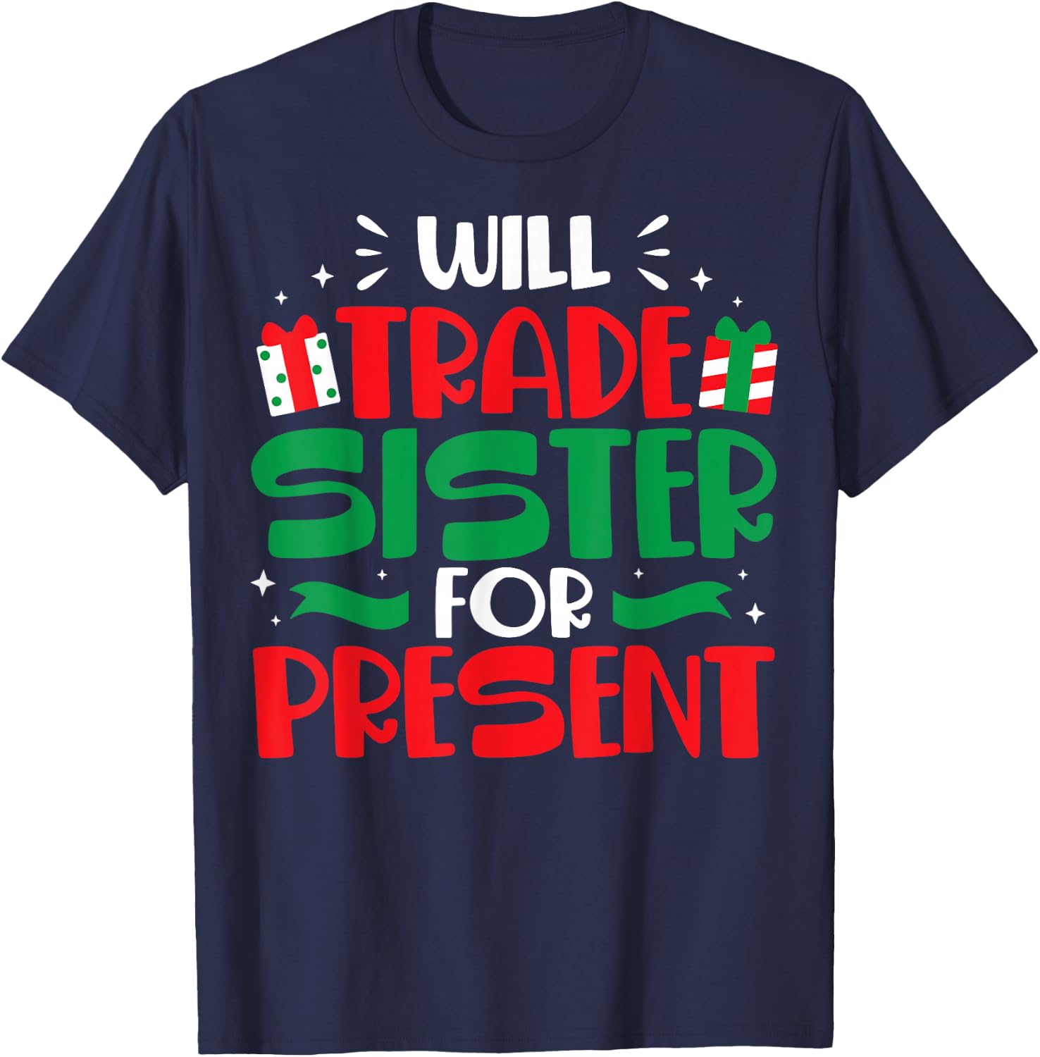 Will Trade Sisters For Presents Funny Family Christmas Gift T-Shirt - T-Shirt | Navy