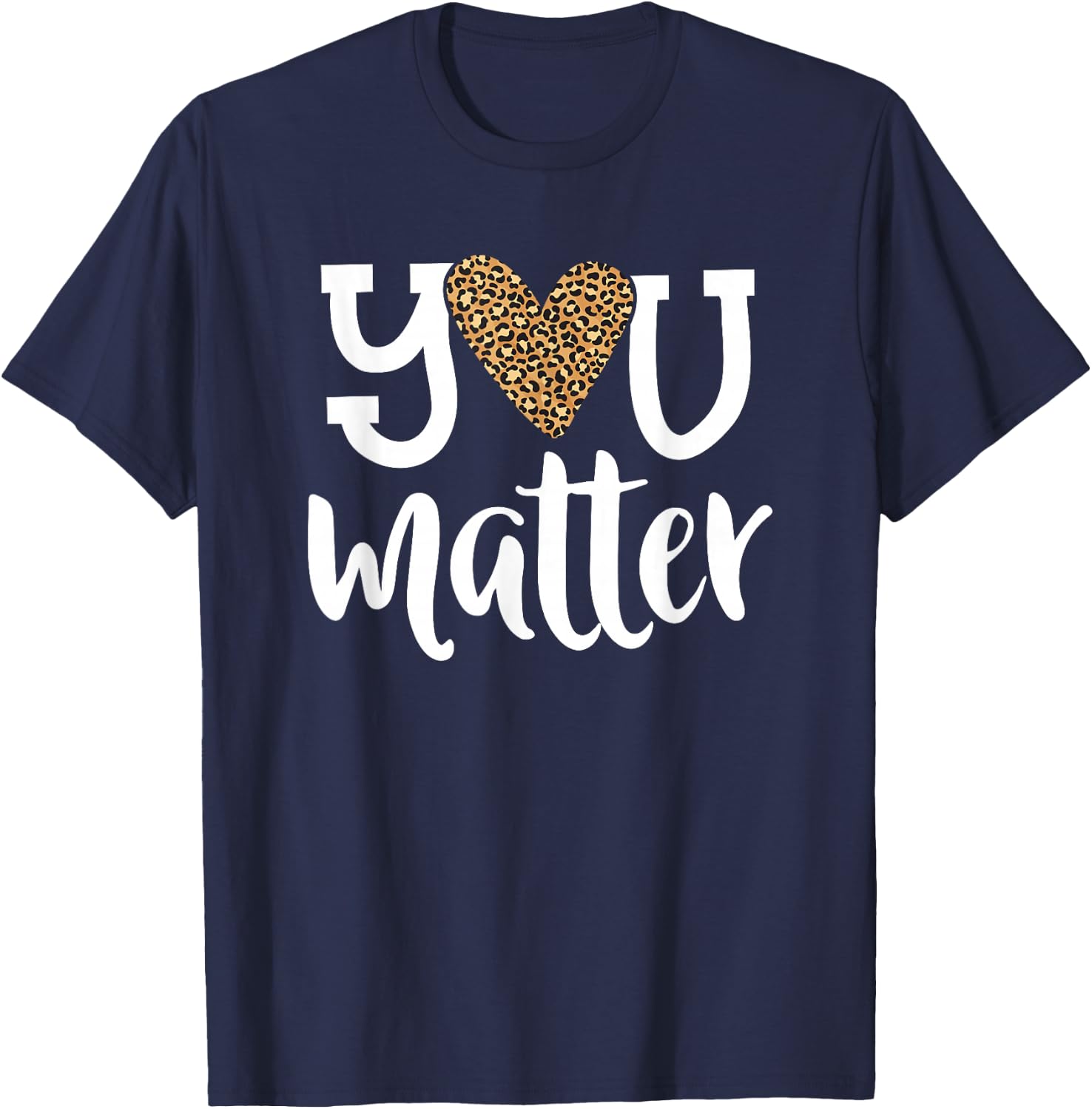 You Matter Leopard Print Teacher Kind Counselor Kindness T-Shirt - T-Shirt | Navy