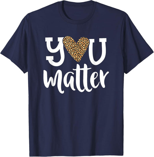 You Matter Leopard Print Teacher Kind Counselor Kindness T-Shirt - T-Shirt | Navy