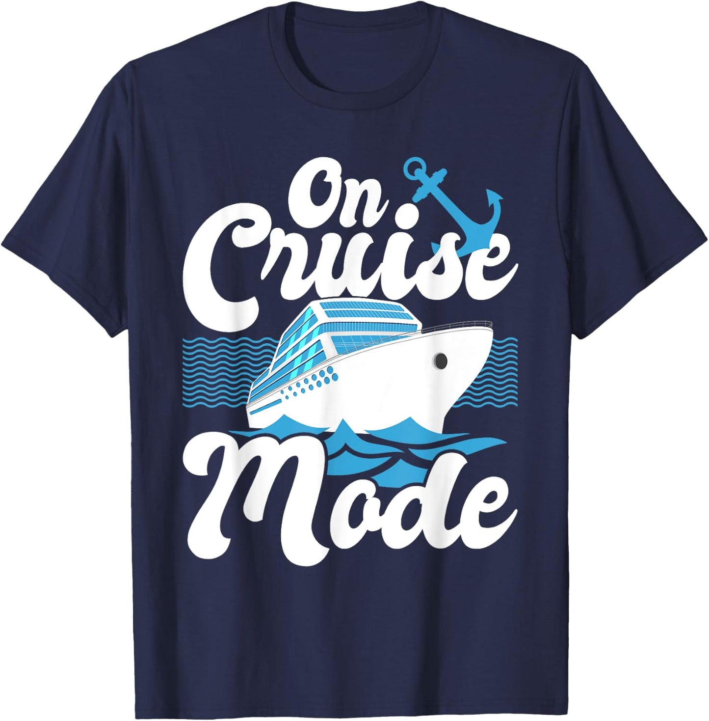On Cruise Mode - Cruise Ship Cruising Lover Cruiser T-Shirt - T-Shirt | Navy