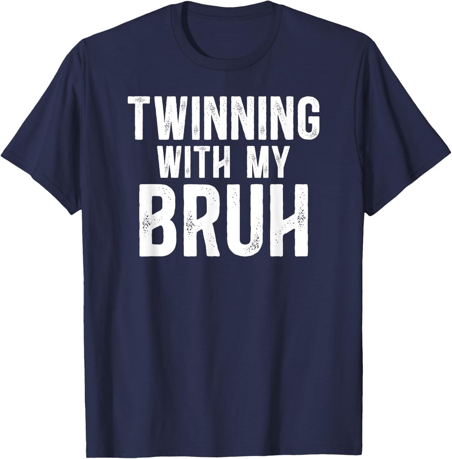 Twinning With My Bruh Twin Day Best Friend Spirit Week T-Shirt - T-Shirt | Navy