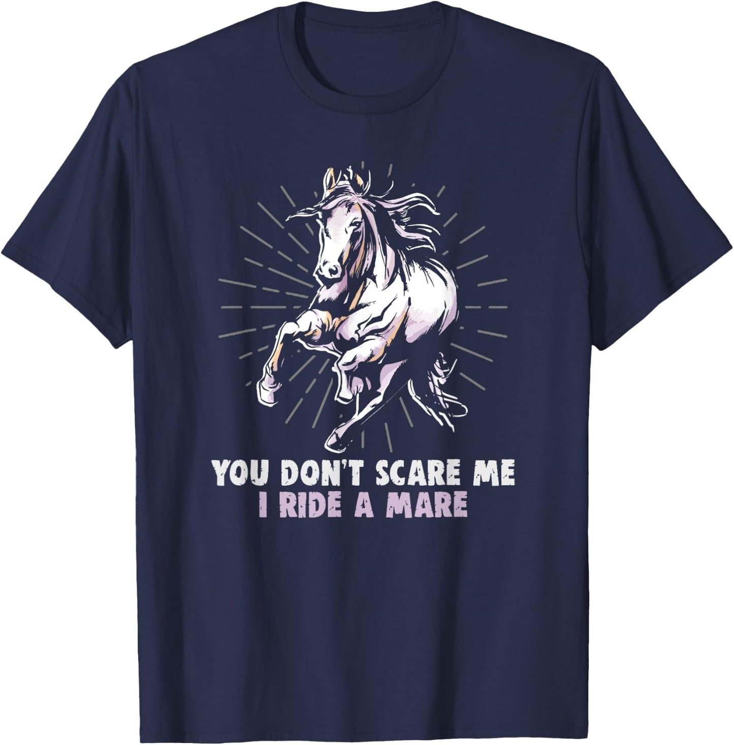 You don't scare me I ride a mare equestrian and horse riding T-Shirt - T-Shirt | Navy