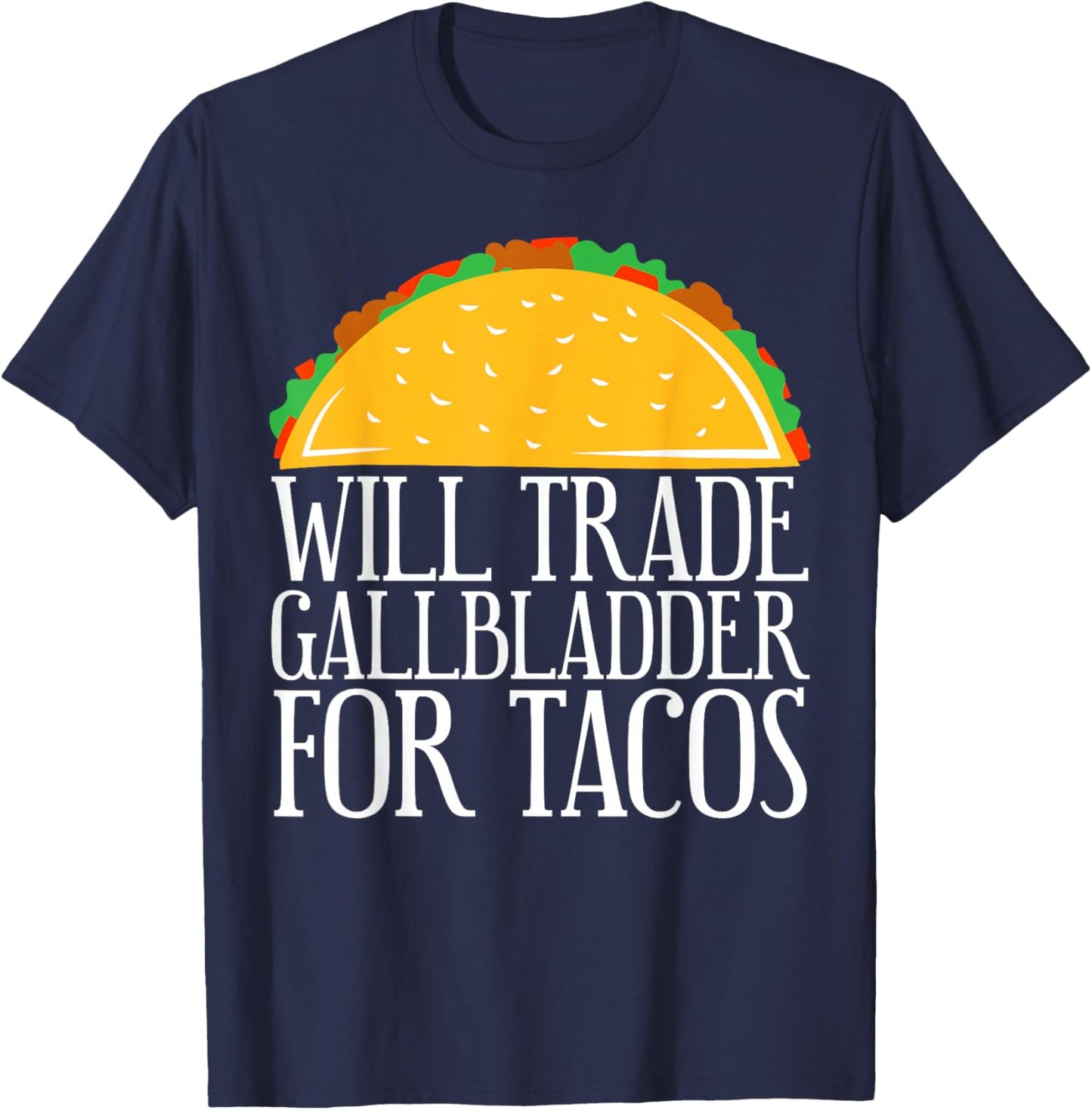 Will Trade Gallbladder For Tacos Gallbladder Removal T-Shirt - T-Shirt | Navy