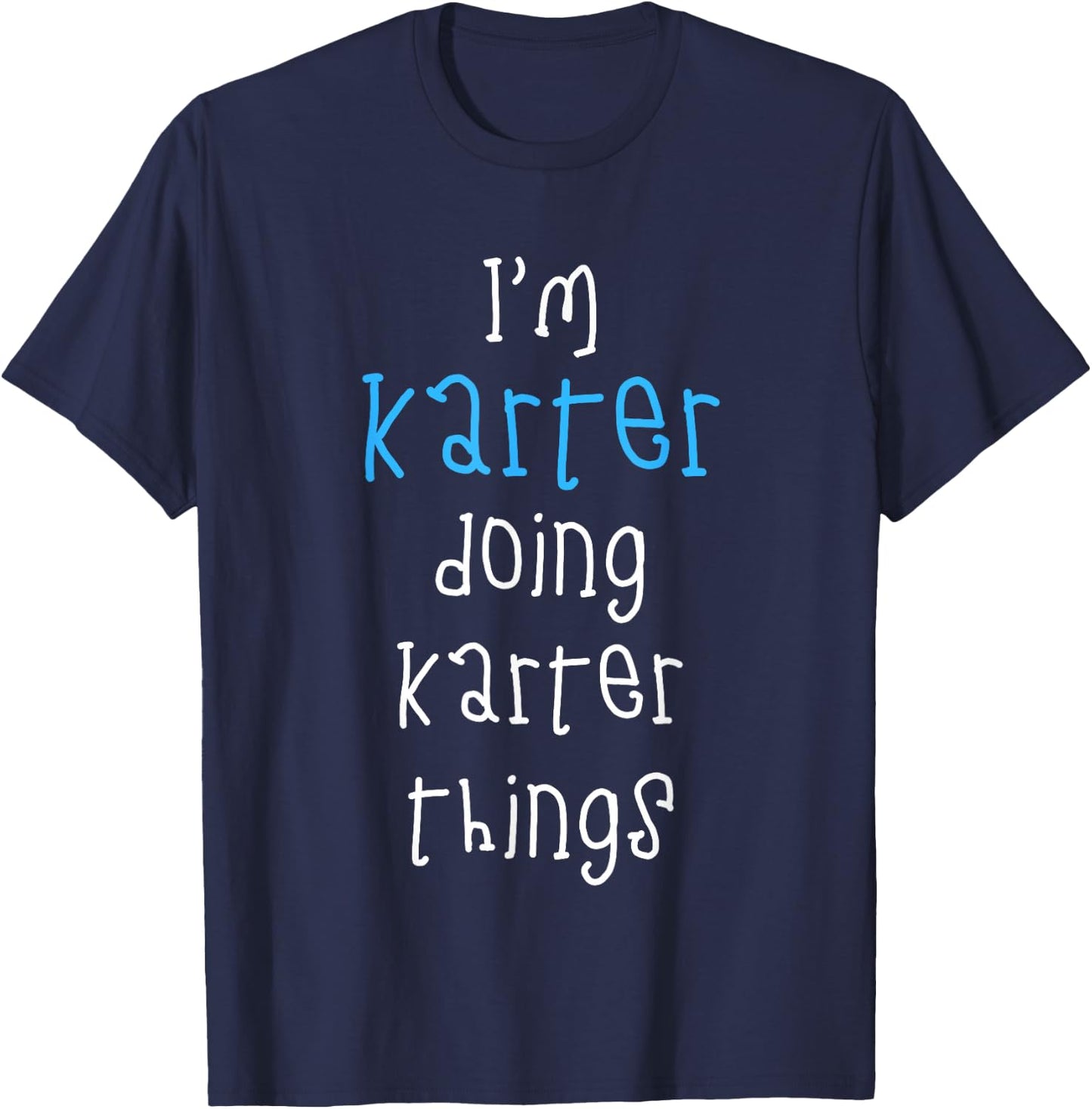 I'm Karter Doing Karter Things. Funny Saying for Boys Kids T-Shirt - T-Shirt | Navy
