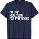 I'm Just Here To Pay For Everything Pun Funny Dad & Mom Joke T-Shirt - T-Shirt | Navy