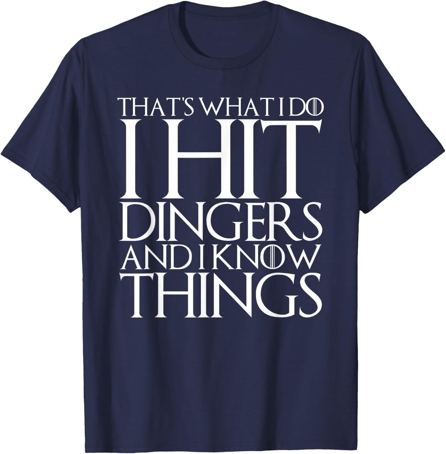 That's What I Do I Hit Dingers and I Know Things T-Shirt - T-Shirt | Navy