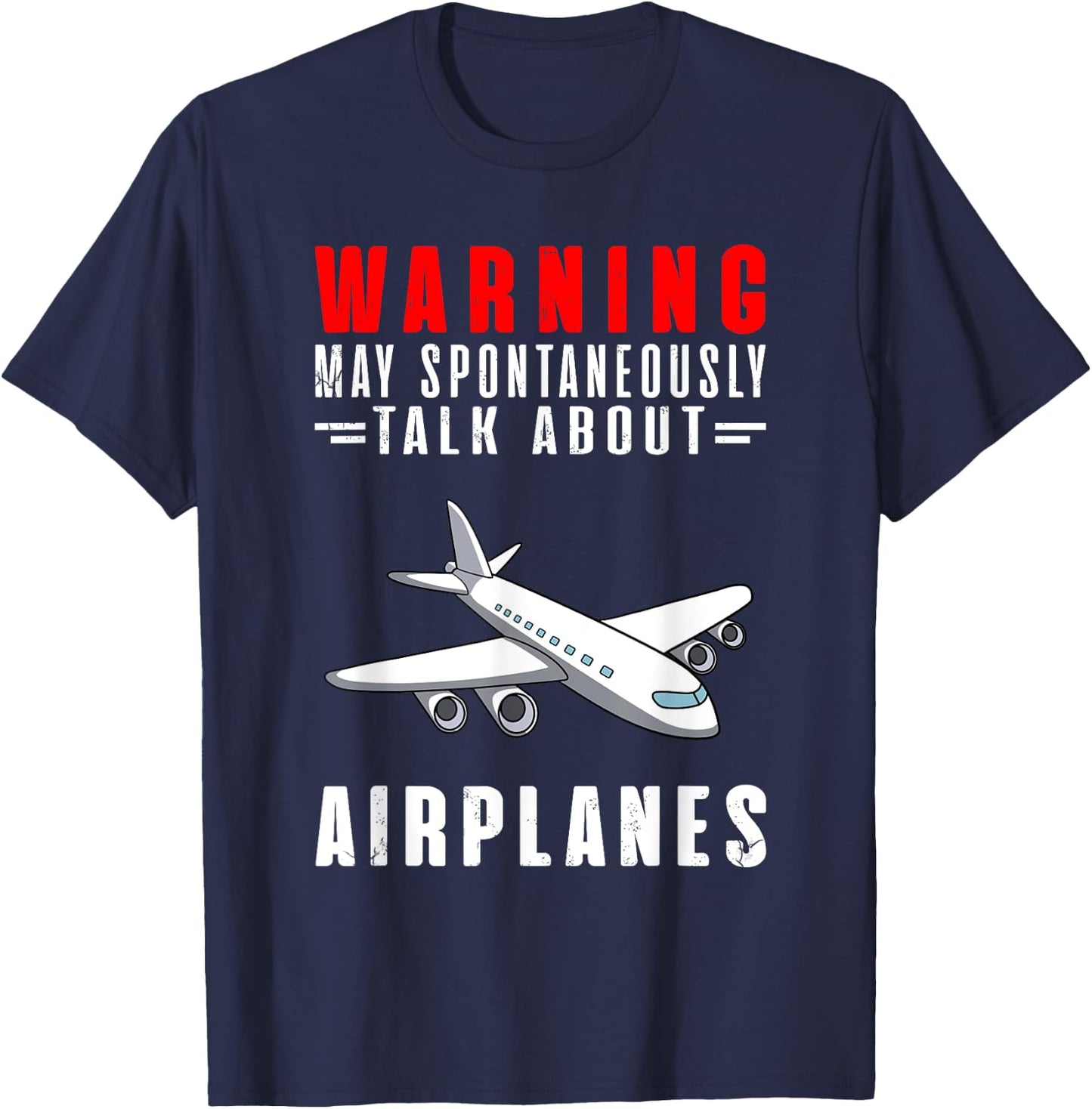 Warning May Spontaneously Talk About Airplanes T-Shirt - T-Shirt | Navy