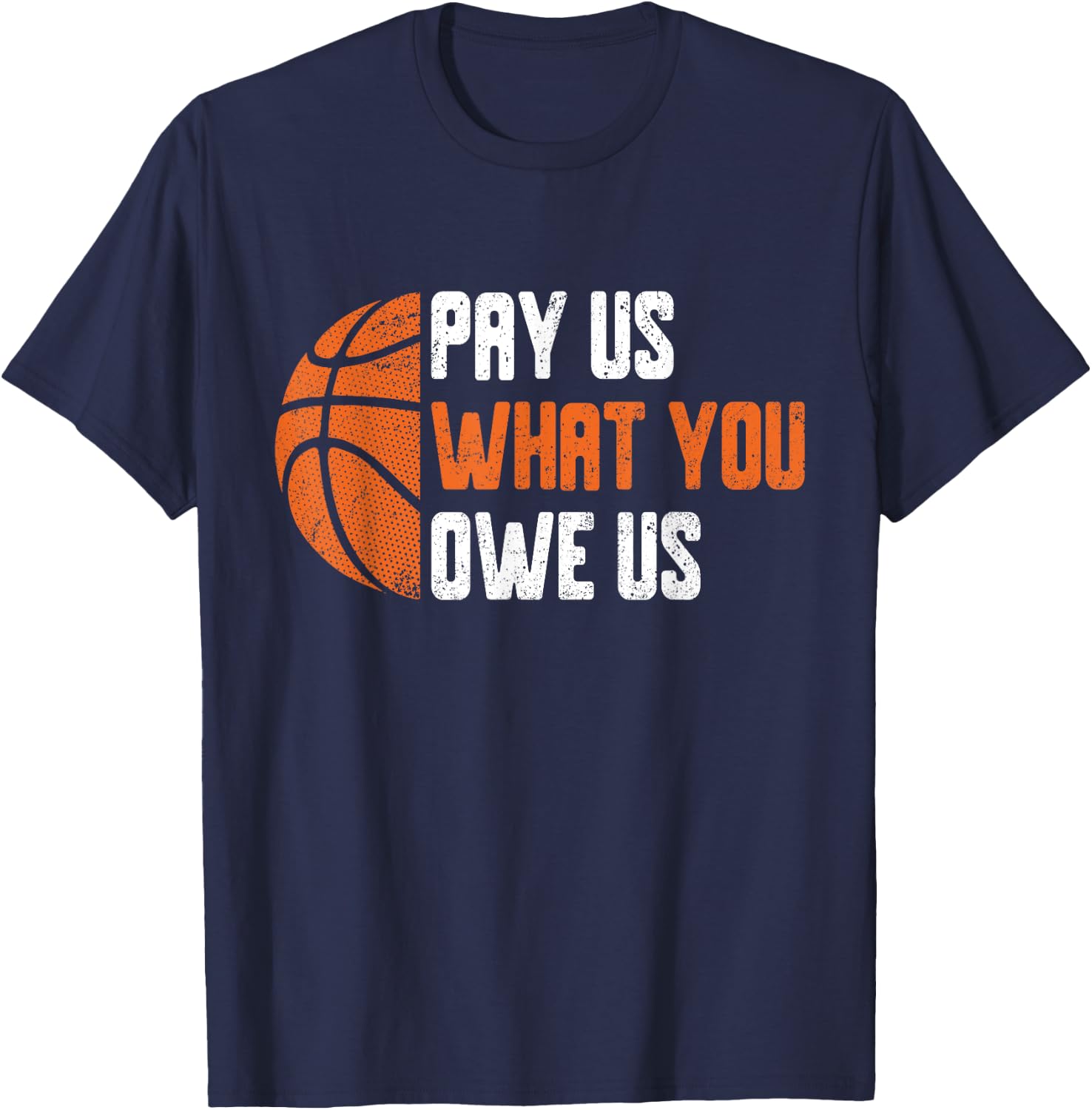 Pay Us What You Owe Us Funny Men Women T-Shirt - T-Shirt | Navy