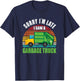 Sorry I´m Late i saw a Garbage Truck T-Shirt - T-Shirt | Navy