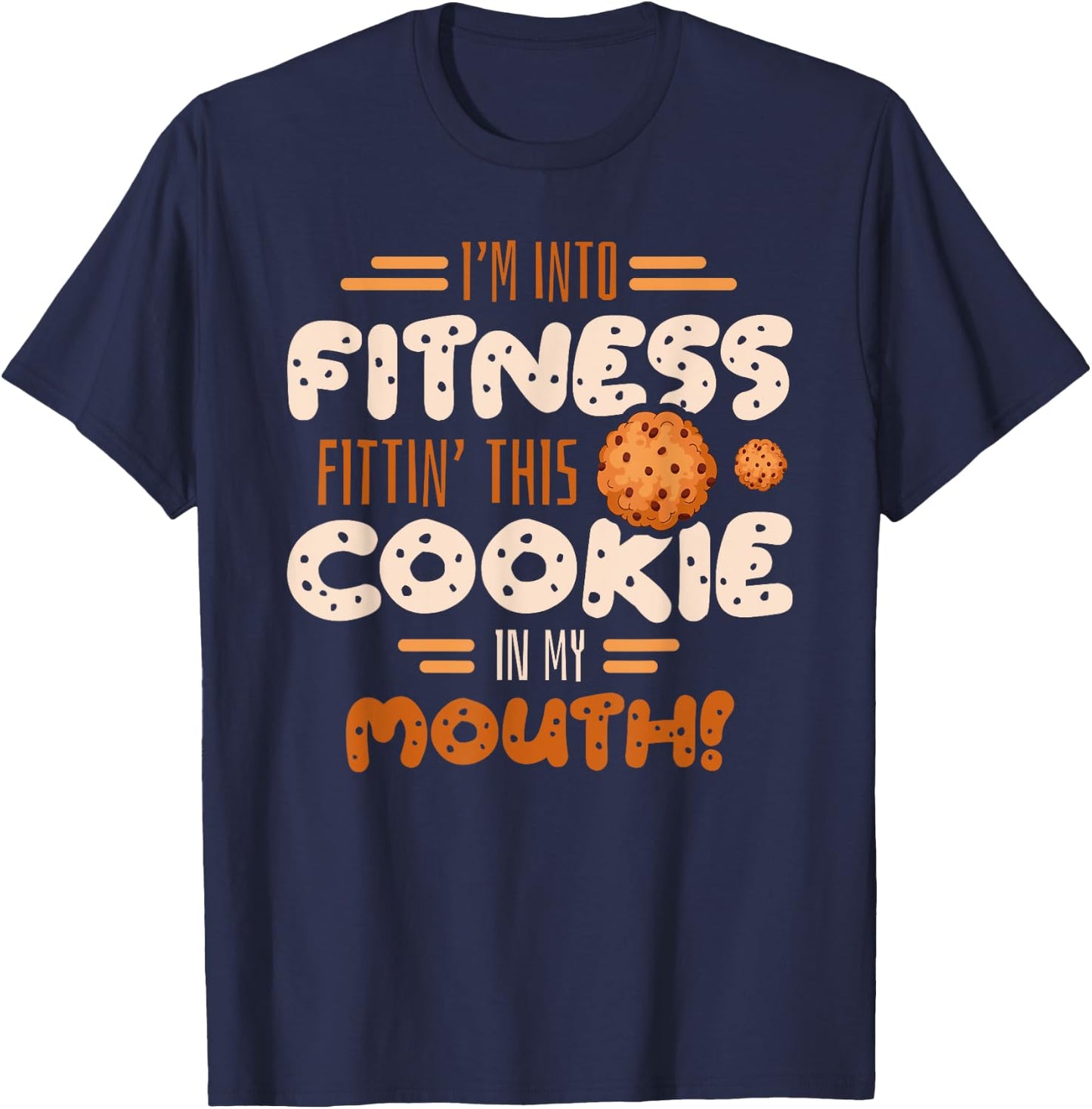 I'm into fitness fittin this cookie in my mouth Gym Baking T-Shirt - T-Shirt | Navy