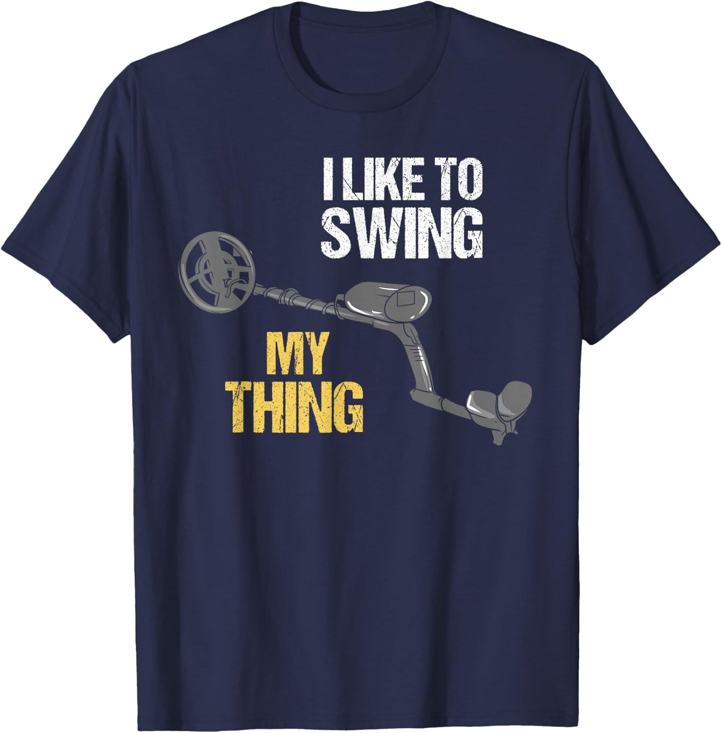 Metal Detecting Metal Detector Dirt Fishing T-Shirt - T-Shirt | Navy