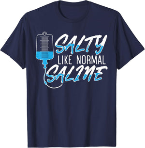Salty Like Normal Saline for a Funny Nurse School Therapist T-Shirt - T-Shirt | Navy